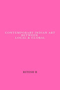 Contemporary Indian Art Between Local & Global
