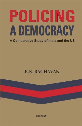 Policing A Democracy: A Comparative Study Of India & The Us