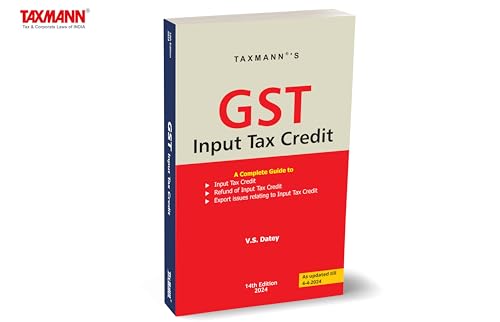 Taxmanns GST Input Tax Credit  Empowering readers with a thorough understanding of managing and optimising ITC under the GST reg