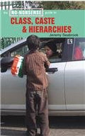 The NoNonsense Guide to Class, Caste and Hierarchies