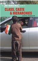 The NoNonsense Guide to Class, Caste and Hierarchies