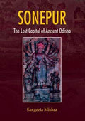 Sonepur: The Lost Capital Of Ancient Odisha