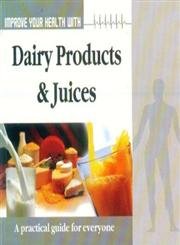 Improve Your Health With Dairy Products & Juices
