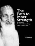 The Path To Inner Strength  As Taught By Prof. Sri Krishnamacharya