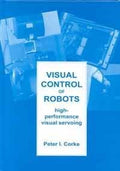 Visual Control of Robots: HighPerformance Visual Servoing: No. 2 (Robotics & Mechatronics S.)