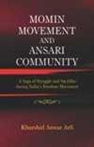 Momin Movement and Ansari Community: Saga of Stuggle and Sacrifice Durings Indias Freedom Movements