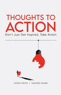 Thoughts To Action: DonT Just Get Inspired, Take Action