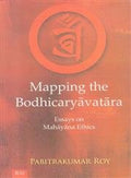 Mapping the Bodhicaryavatara Essays on Mahayana Ethics