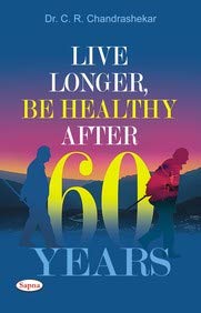 LIVE LONGER BE HEALTHY AFTER 60 YEARS