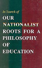 In Search of Our Nationalist Roots for a philosophy of Education