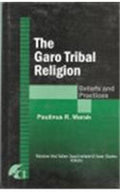 THE GARO TRIBAL RELIGION: BELIEFS AND PRACTICES