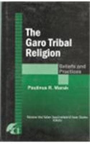 THE GARO TRIBAL RELIGION: BELIEFS AND PRACTICES