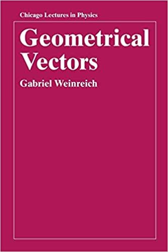 Geometrical Vectors (Chicago Lectures In Physics)