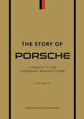 The Story of Porsche: A Tribute to the Legendary Manufacturer (The Story of Cars)