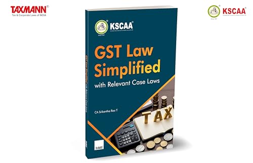 KSCAA X Taxmanns GST Law Simplified with Relevant Case Laws  Covering key topics like registration, levy, and crossborder ser