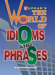The World Of Idioms And Phrases