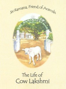 The Life Of Cow Lakshmi: Sri Ramana, Friend of Animals