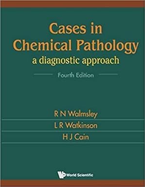CASES IN CHEMICAL PATHOLOGY: A DIAGNOSTIC APPROACH, 4TH EDITION