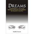 Dreams: As Foreshadows of the Future, Mirrored in Fantasies of the Present and Fixations of the Past