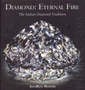 Diamond: Eternal Fire, The Indian Diamond Tradition (Eternal India S.)