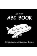 My First ABC Book: A High Contrast Book For Babies : Black and White Pictures for 012 Months Newborns; Alphabet Themed Images t