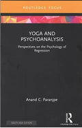 Yoga and Psychoanalysis: Perspectives on the Psychology of Regression
