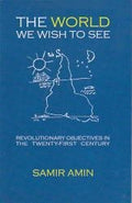 The World We Wish To See; Revolutionary Objectives In The TwentyFirst Century