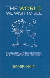 The World We Wish To See; Revolutionary Objectives In The TwentyFirst Century