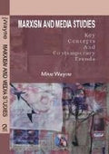 Marxism And Media Studies : Key Concepts And Contemporaray Trends