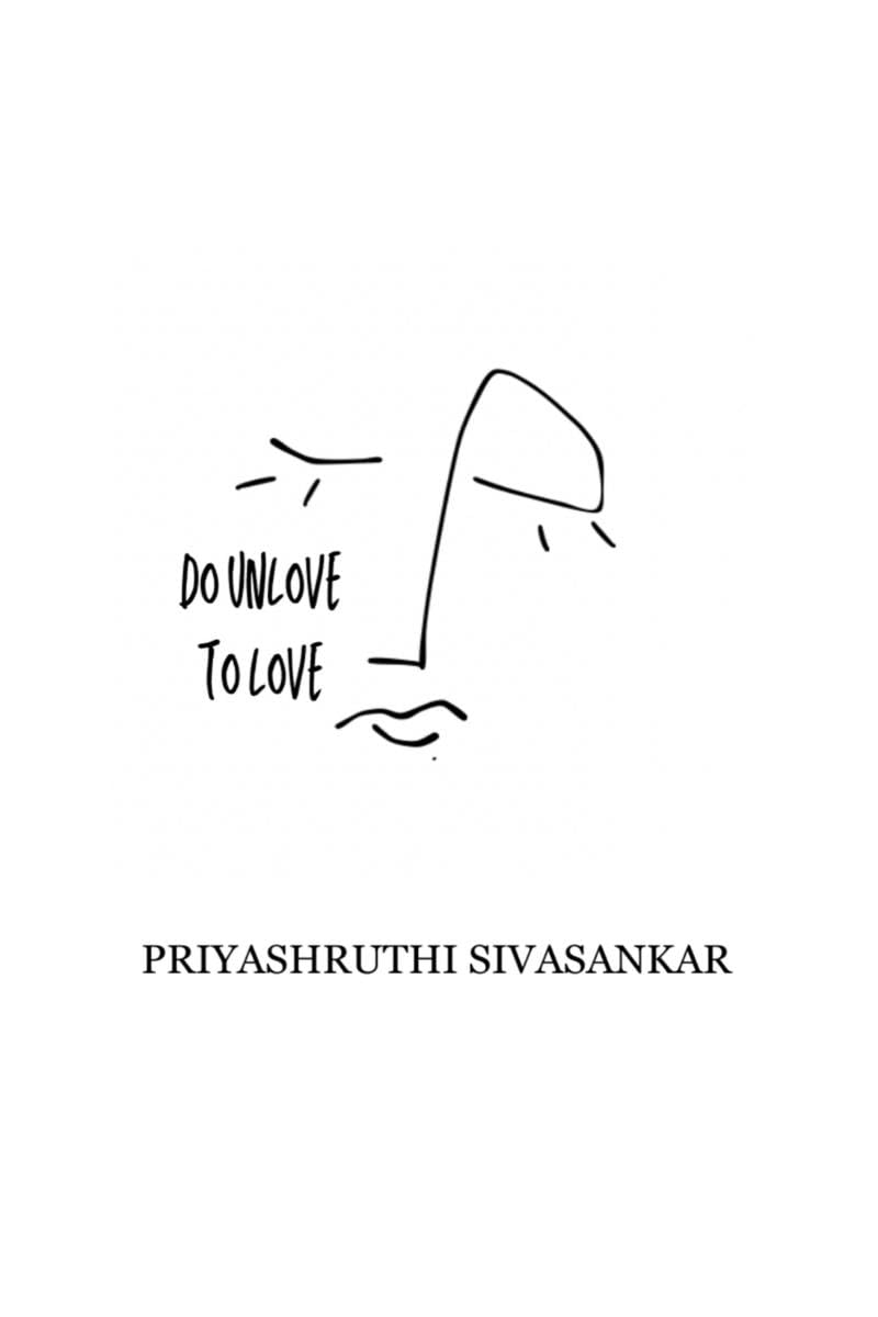 DO UNLOVE TO LOVE : We always need to be unloved, to feel what it is to be loved