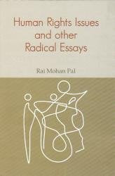 Human Rights Issues And Other Radical Essays