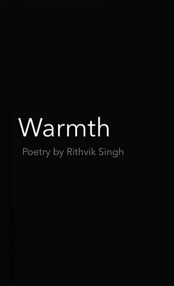 Warmth : Poetry By Rithvik Singh