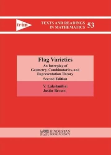 Flag Varieties: An Interplay Of Geometry, Combinatorics, And Representation Theory (Hindustan Book Agency)