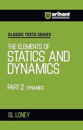 Arihant Classic Texts Series The Elements of Statics and Dynamics Part 2 Dynamics by SL Loney | Physics Mechanics Book for JEE, 