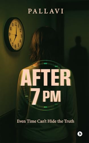 After 7 Pm: Even Time CanT Hide The Truth