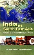 India And South East Asia: Cultural,Economic And Strategic Linkages