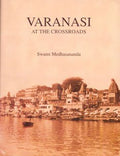 Varanasi At The Crossroads (2 Vols.) A Panoramic View Of Early Modern Varanasi And The Story Of Its Transition