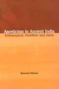 Asceticism in Ancient India Brahmanical Buddhist and Jaina