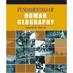 Ncert Fundamentals Of Human Geography For Class 12  202526 Edition