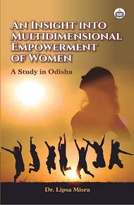 An Insight into Multidimensional Empowerment of Women: A Study in Odisha