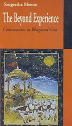 The Beyond Experience: Consciousness in Bhagvad Gita
