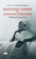 MAHATMA GANDHI IN KANNADA LITERATURE : SHIFTING PERSPECTIVES