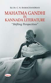 MAHATMA GANDHI IN KANNADA LITERATURE : SHIFTING PERSPECTIVES