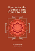 Hymns to the Goddess and Hymn to Kali (Revised, newly composed text edition) | Sir John Woodroffe (Arthur Avalon)