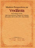 Modern Perspectives on Vedanta: Proceedings of the International Congress of Vedanta Dec 2831, 2011 JNU New Delhi