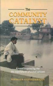 COMMUNITY CATALYST : A NOVEL INSPIRED BY THE LIFE EXPERIENCES OF A CIVIL SERVANT