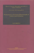 Prolegomena to Any Future Historiography of Cultures and Civilizations (History of Science, Philosophy & Culture in Indian Civil