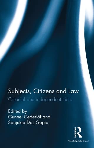 Subjects, Citizens and Law: Colonial and Independent India