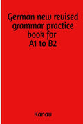 German New Revised Grammar Practise Book For A1 To B2