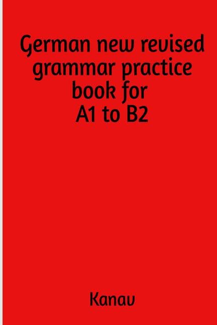 German New Revised Grammar Practise Book For A1 To B2